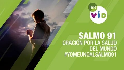 Salmo 91, Oración por la Salud del Mundo, contra la Pandemia