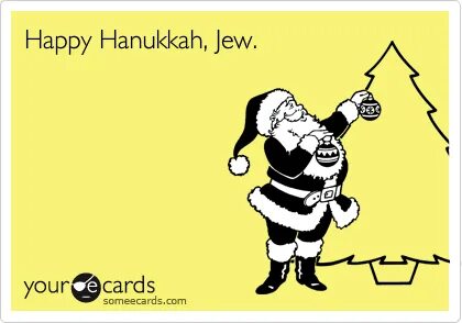 Happy Hanukkah, Jew. Hanukkah Ecard