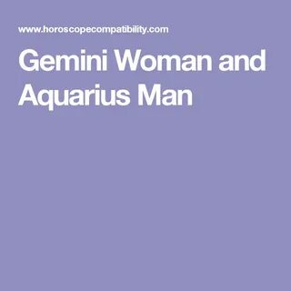 Gemini Woman and Aquarius Man Aquarius men, Gemini woman, Ge