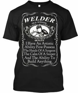 Old School Welder! Welder shirts, Welders, Welder quote