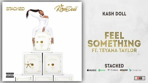 Kash Doll - Feel Something Ft. Teyana Taylor (Stacked) - You