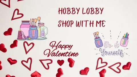 Hobby Lobby shop with me Looking for Valentine days stuff Lo