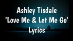 Ashley Tisdale - Love Me & Let Me Go (Lyrics)🎵 - YouTube
