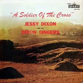 Soldier Of The Cross Jessy Dixon, The Dixon Singers слушать 