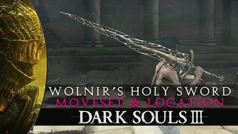 Dark Souls 3 - Wolnir's Holy Sword Moveset & Weapon Art Show