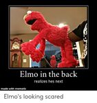 Elmo in the Back Realizes Hes Next Made With Mematic Elmo's 