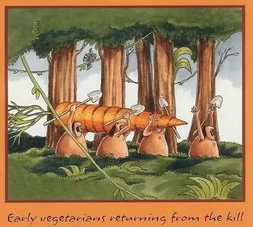 Early Vegetarians Returning From the Hunt - by Gary Larson A