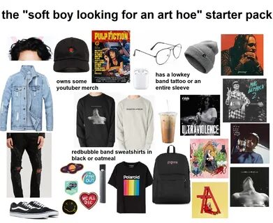 the "soft boy looking for an art hoe" starter pack r/starter