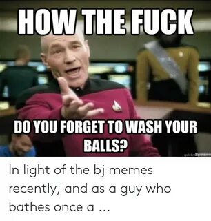 HOW THE FUCK DO YOU FORGET TO WASH YOUR BALLS? Quicknaineo i