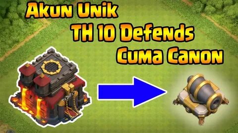 Akun Aneh TH 10 DEFENDS HANYA CANON LEVEL 9 Clash Of Clans I