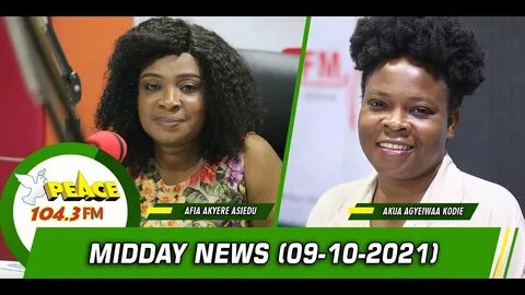 Akan News @ Midday On Peace 104.3 FM (09/10/2021) - YouTube