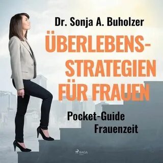 Dr. Sonja A. Buholzer - Überlebensstrategien für Frauen - Po