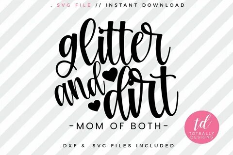 Glitter and Dirt mom of both SVG File. momlife SVG Quote. Et