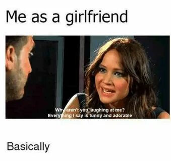 Best 11 59 Girlfriend Memes - "Me as a girlfriend: Why aren’
