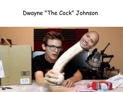 Dwayne "The Cock" Johnson Dwayne "The Rock" Johnson Rhymes K