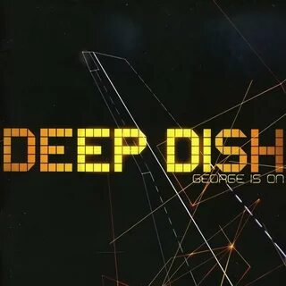Deep Dish - George Is On Lyrics and Tracklist Genius