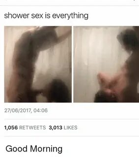 Shower Sex Is Everything 27062017 0406 1056 RETWEETS 3013 LI