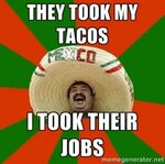 They took my tacos... Merry Mexican Know Your Meme