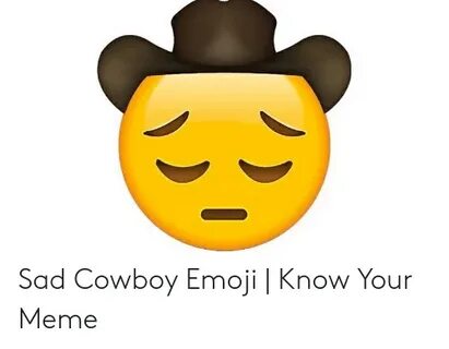 Sad Cowboy Emoji Know Your Meme Emoji Meme on awwmemes.com