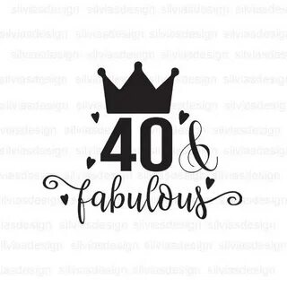 40 and fab svg 40th birthday svg for women,40th birthday svg