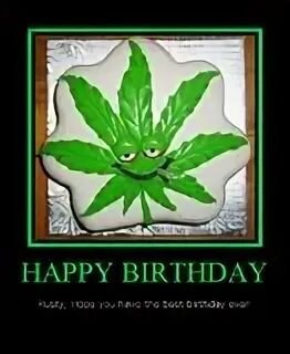 Happy Birthday Stoner Quotes. QuotesGram