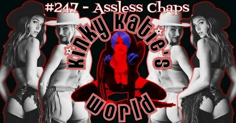 Kinky Katie's World #247 - Assless Chaps Kinky Katie Radio