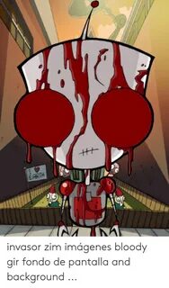 Invasor Zim Imágenes Bloody Gir Fondo De Pantalla and Backgr