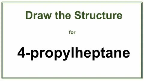 How to draw the structure for 4-propylheptane Alkanes Organi