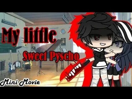 My Little Sweet Psycho Gacha Life Mini Movie - YouTube Anime