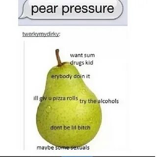 Pear Pressure Funny Pics Funnyism Funny Pictures