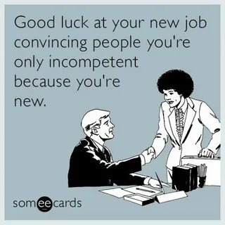 Good luck at your new job convincing people you're only inco