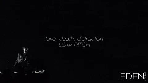 EDEN - love, death, distraction (Low Pitch) - YouTube