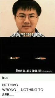 How We See Asia How Asians Sees UfccOLLAGE True True Meme on