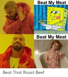 Beat My Meat Beat My Meat uJamesBald007 Beat That Roast Beef