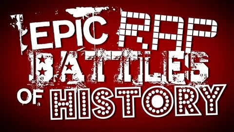 Discuss Everything About Epic Rap Battles of History Wiki Fa
