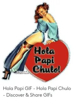 🐣 25+ Best Memes About Hola Papi Chulo Hola Papi Chulo Memes