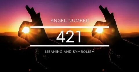 Angel Number 421 - Meaning and Symbolism 0101 meaning, Angel