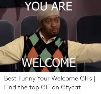 🐣 25+ Best Memes About Your Welcome Meme Your Welcome Memes