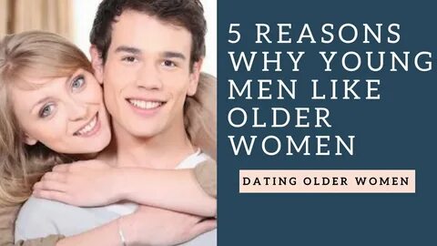 older women dating - 5 reasons why young men like older wome