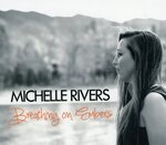 Michelle Rivers: Breathing On Embers Lively Times