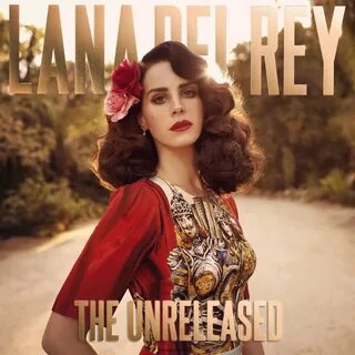 The Unreleased - Lana Del Rey Last.fm