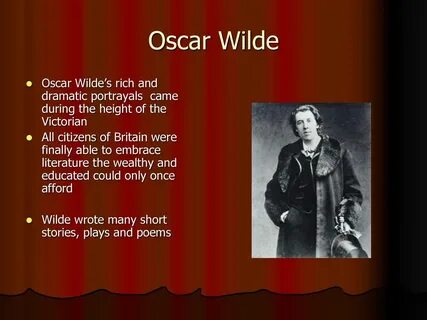Oscar Wilde Oscar Wilde’s rich and dramatic portrayals came 