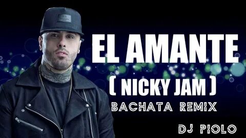 Nicky Jam - El amante (COVER) Bachata Remix DJ Piolo - YouTu