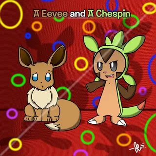 A Eevee and A Chespin by F-L-R-N on DeviantArt