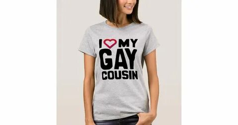 I LOVE MY GAY COUSIN - T-Shirt Zazzle.com