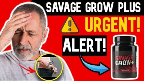 SAVAGE GROW PLUS - Savage Grow Plus Supplement Work? Savage 