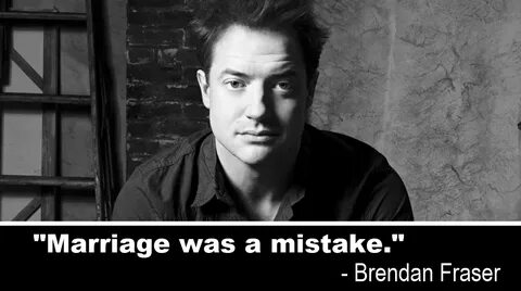He's right Brendan Fraser's Alimony / Just Fuck My Shit Up K