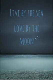 Live by the sea, love by the moon. For more ocean quotes, cl