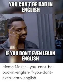 ENGLISH Penine IF YOU DON'T EVEN LEARN ENGLISH Meme Maker - 