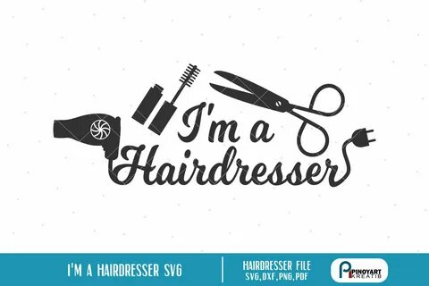 Hairdresser Svg, Hair Stylist Svg, I am a Hairdresser Svg, H